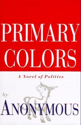 Primary Colors: A Novel of Politics` (Hardcover)