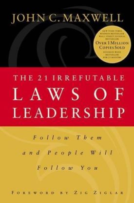 The 21 Irrefutable Laws of Leadership: Follow Them and People Will Follow You (Hardcover)