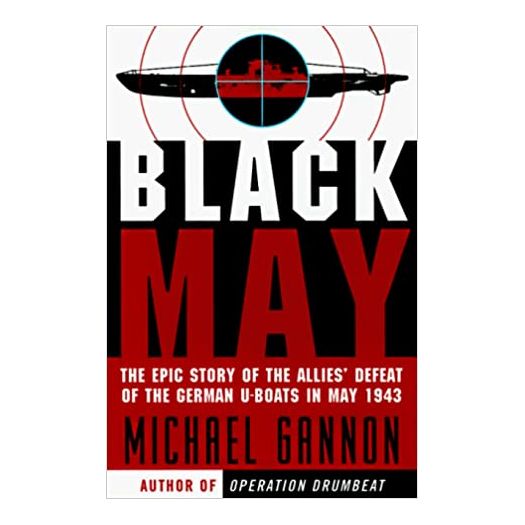 Black May: The Epic Story of the Allies Defeat of the German U-Boats in May 1943  (Hardcover)