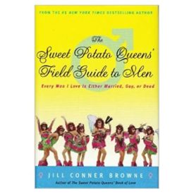 The Sweet Potato Queens Field Guide to Men: Every Man I Love Is Either Married, Gay, or Dead (Hardcover)
