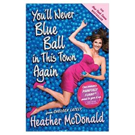 Youll Never Blue Ball in This Town Again: One Womans Painfully Funny Quest to Give It Up (Paperback)
