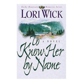 To Know Her by Name (Rocky Mountain Memories #3) (Paperback)