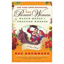 The Pioneer Woman: Black Heels to Tractor Wheels--a Love Story (Paperback)