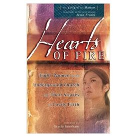 Hearts of Fire: Eight Women in the Underground Church and Their Stories of Costly Faith (Paperback)
