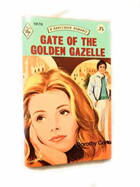 Gate of the Golden Gazelle (Harlequin Romance, 1974) (Mass Market Paperback)