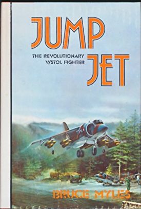 Jump jet: The revolutionary V/STOL fighter [Jan 01, 1978] Bruce Myles