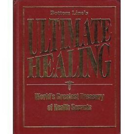 Bottom Lines Ultimate Healing - Worlds Greatest Treasury of Health Secrets (Hardcover)