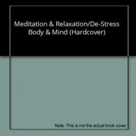 Meditation & Relaxation/De-Stress Body & Mind (Hardcover)