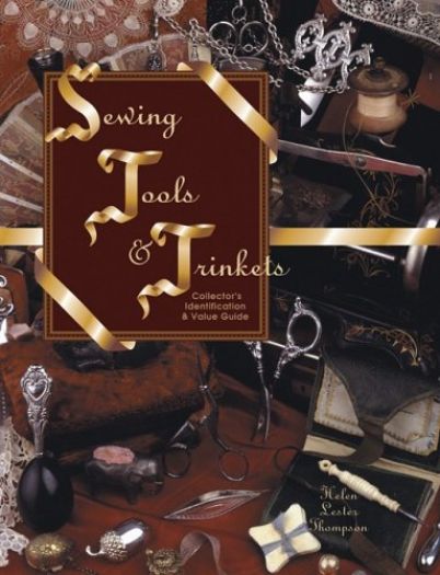 Sewing Tools & Trinkets: Collector's Identification & Value Guide (Vol. I) (Hardcover)