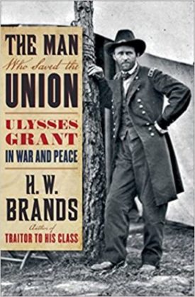 The Man Who Saved the Union: Ulysses Grant in War and Peace (Hardcover)