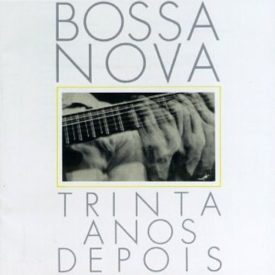 Bossa Nova Trinta Anos Depois (30 Years of Bossa Nova) (Music CD)