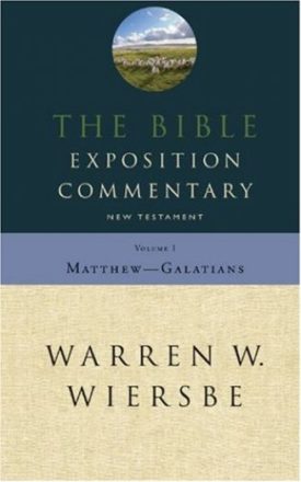 The Bible Exposition Commentary - New Testament - Vol. 1 Matthew - Galatians
