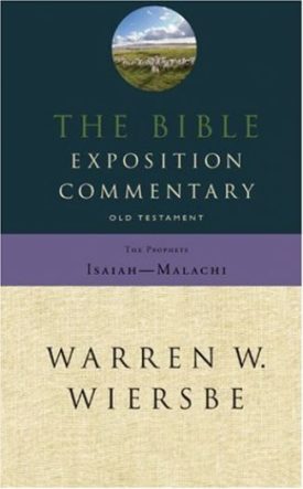 The Bible Exposition Commentary - The prophets - Isaiah-Malachi