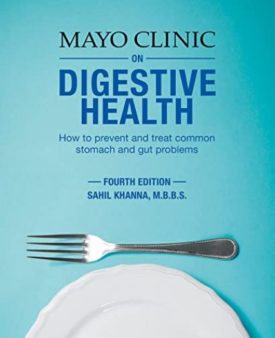 Mayo Clinic on Digestive 4th Ed: How to Prevent and Treat Common Stomach and Gut Problems (Hardcover)