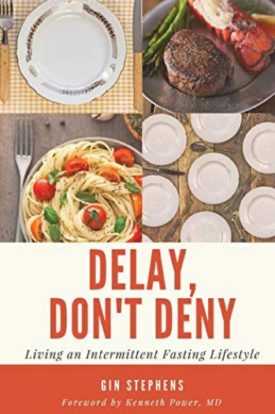Delay, Don't Deny: Living an Intermittent Fasting Lifestyle (Paperback)