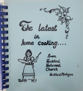 The Latest In Home Cooking Rockford, Michigan Reformed Church Cookbook 1986 (Plastic-comb Paperback)