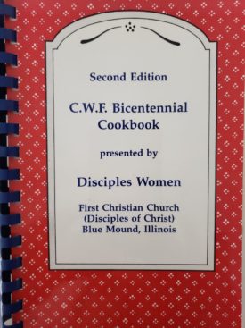 2nd Edition C.W.F Bicentennial Cookbook First Christian Church Bluemound, Illinois (Plastic-comb Paperback)