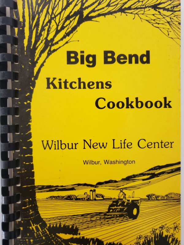 Big Bend Kitchens Cookbook Wilbur New Life Center Wilbur, Washington (Plastic-comb Paperback)