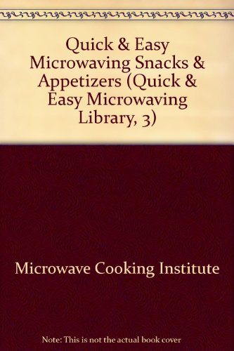 Quick & Easy Microwaving Snacks & Appetizers (Quick & Easy Microwaving Library, 3) (Paperback)