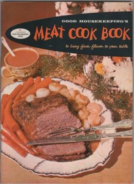 Good Housekeeping's Meat Cook Book: To Bring Finer Flavor to Your Table (Paperback)(New Old Stock)