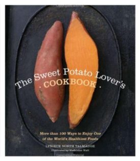 The Sweet Potato Lover's Cookbook: More than 100 ways to enjoy one of the world's healthiest foods (Paperback)