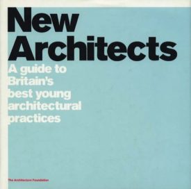 New Architects: A Guide to Britains Best Young Architectural Practices (Architecture Foundation) (Hardcover)