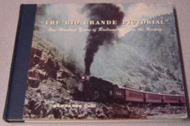Rio Grande Pictorial. One Hundred Years of Railroading Through the Rockies [Hardcover] [Jan 01, 1971]