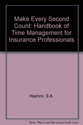 Make Every Second Count: A Handbook of Time Management for Insurance Professionals (Paperback)