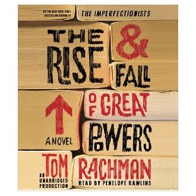The Rise & Fall of Great Powers: A Novel Audio CD – Unabridged, June 10, 2014 (Audiobook CD)
