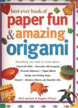 best ever book of Paper Fun & Amazing Origami [Paperback] [Jan 01, 2002] Paul & ACourt Jackson