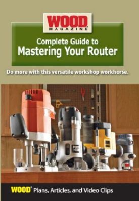 Complete Guide to Mastering Your Router - Wood Magazine (DVD)