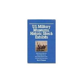 U.S. Military Museums, Historic Sites and Exhibits (Hardcover)