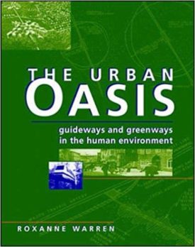 The Urban Oasis: Guideways and Greenways in the Human Environment 1st Edition (Hardcover)