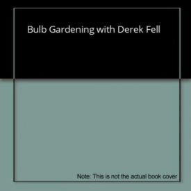 Bulb Gardening with Derek Fell