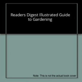 Readers Digest Illustrated Guide to Gardening