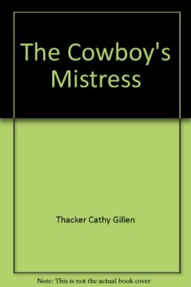 The Cowboy's Mistress (MMPB) by Cathy Gillen Thacker