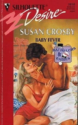 Baby Fever (Bachelors and Babies, Book 2) (Silhouette Desire, No 1018) (Paperback)