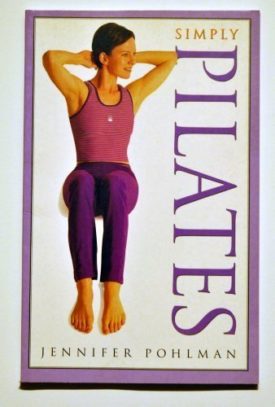 Simply Pilates: Mind-body-breath by Jennifer Pohlman (January 1, 2002) (Paperback)