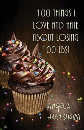 100 things I love and hate about losing 100 lbs! (Paperback)