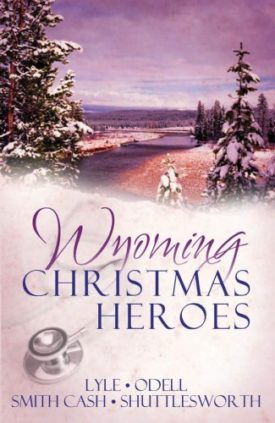 Wyoming Christmas Heroes: A Doctor St Nick/Rescuing Christmas/Jolly Holiday/Jack Santa (Inspirational Christmas Romance Collection) (Paperback)