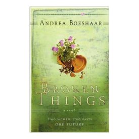 Broken Things: Two Women. Two Pasts. One Future (Paperback)