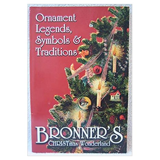 Ornament Legends, Symbols & Traditions: Bronners CHRISTmas Wonderland (Paperback)