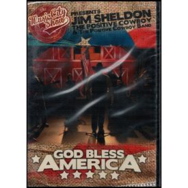 The Music City Show Presents Jim Sheldon - The Positive Cowboy - God Bless America(DVD)