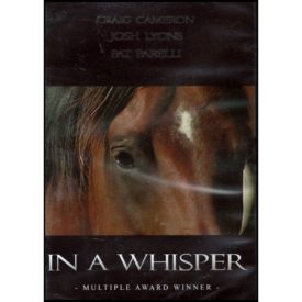 In A Whisper - Horse Training Challenge - Craig Cameron Josh Lyons Pat Parelli (DVD)