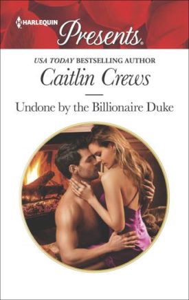 Undone by the Billionaire Duke (Harlequin Presents Book 3565) (Mass Market Paperback)