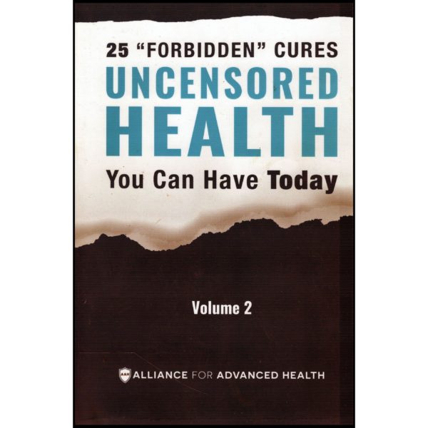 UNCENSORED HEALTH -  25 "Forbidden" Cures You Can Have Today - Volume 2 (Paperback)