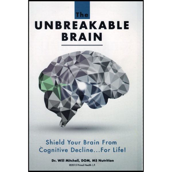 The Unbreakable Brain: Shield Your Brain From Cognitive Decline...For Life! (Paperback)