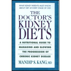 The Doctor's Kidney Diets: A Nutritional Guide to Managing and Slowing the Progression of Chronic Kidney Disease (Paperback)