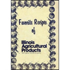 Favorite Recipes of Illinois Agricultural Products - Farm Grown and Illinois Good - Circa 1980 (Paperback)