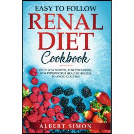 Easy to Follow Renal Diet Cookbook (Paperback)